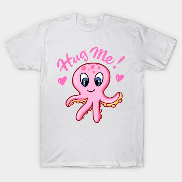 Hug me! cute octopus! T-Shirt by tsign703